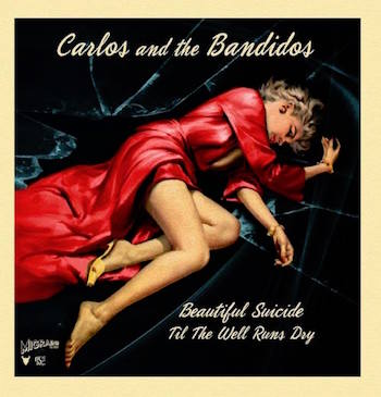Carlos And The Bandidos - Beautiful Suicide + 1 ( ltd 45' )